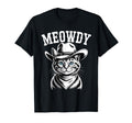 Meowdy Cat Cowboy Cat Country T-Shirt - Casual Everyday Wear Men Women - T-Shirt, Sweatshirt, Hoodie