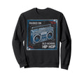 Raised Old School Hip Hop Sweatshirt - Casual Everyday Wear Men Women - T-Shirt, Sweatshirt, Hoodie