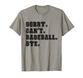 Sorry Cant Baseball Bye Baseball T-Shirt - Casual Everyday Wear for Adults - T-Shirt, Sweatshirt, Hoodie