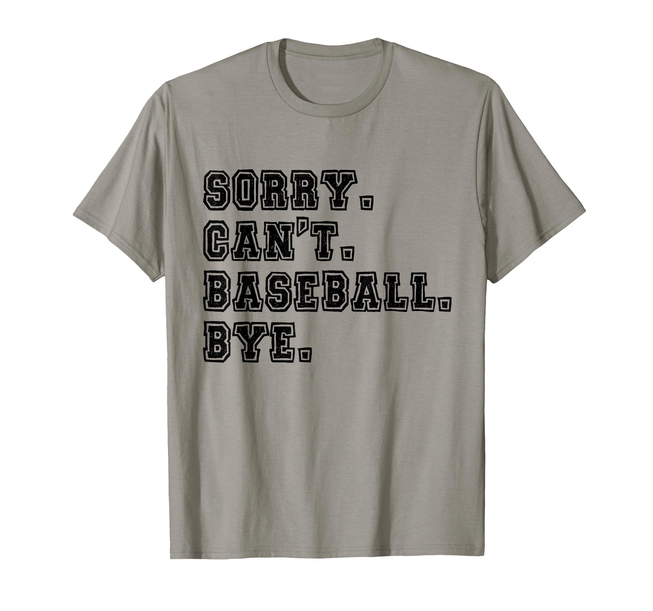 Sorry Cant Baseball Bye Baseball T-Shirt - Casual Everyday Wear for Adults - T-Shirt, Sweatshirt, Hoodie