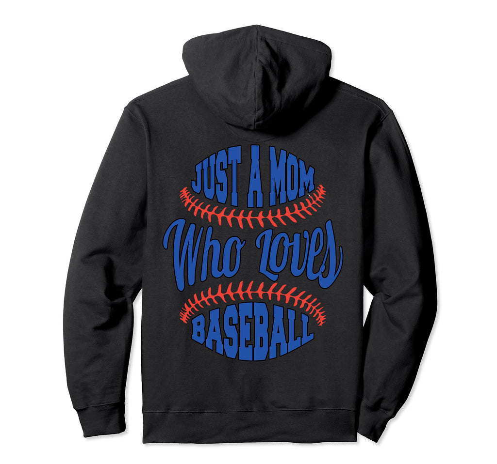 Baseball Loving Mom Just Mom Who Hoodie - Fun Novelty Design Men Women - T-Shirt, Sweatshirt, Hoodie