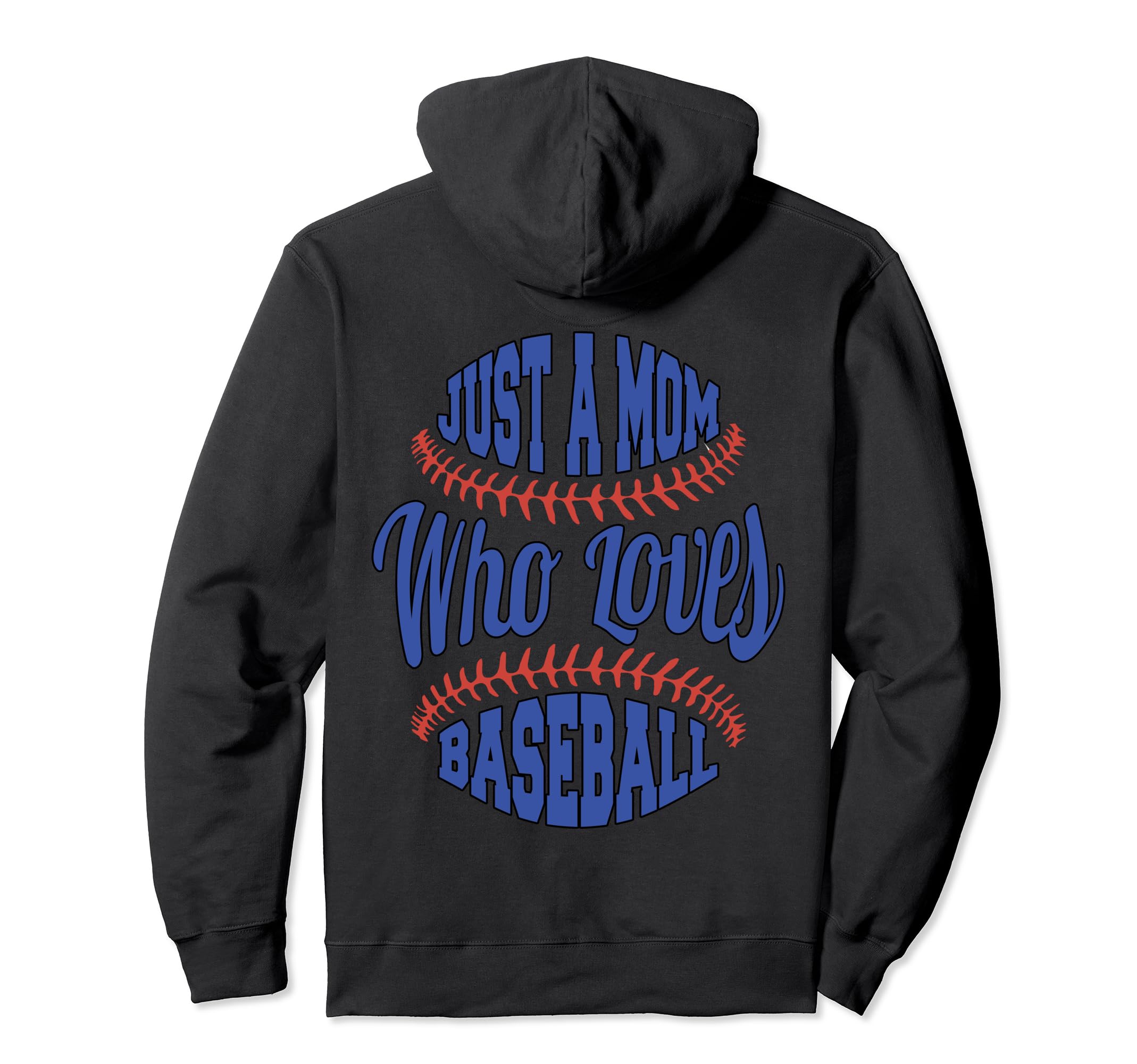Baseball Loving Mom Just Mom Who Hoodie - Fun Novelty Design Men Women - T-Shirt, Sweatshirt, Hoodie