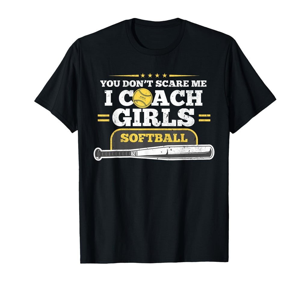 You Dont Scare Me I Coach Softball Gift T-Shirt - Custom Art Print Unisex - T-Shirt, Sweatshirt, Hoodie