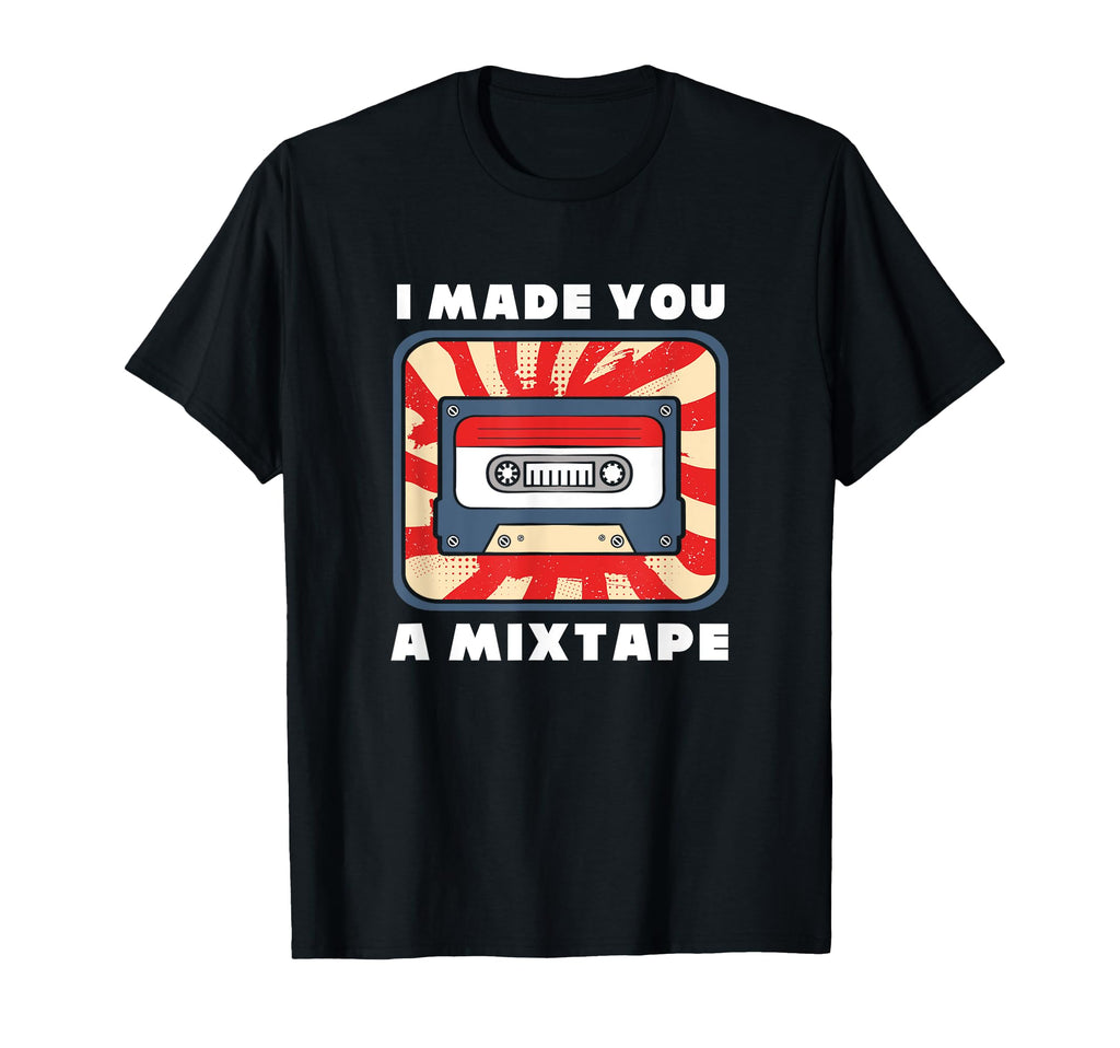 I Made You Mixtape 90S Cassette Tape T-Shirt - Unique Graphic Men Women - T-Shirt, Sweatshirt, Hoodie