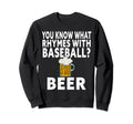 You Know What Rhymes Baseball Sweatshirt - Fun Novelty Design Men Women - T-Shirt, Sweatshirt, Hoodie
