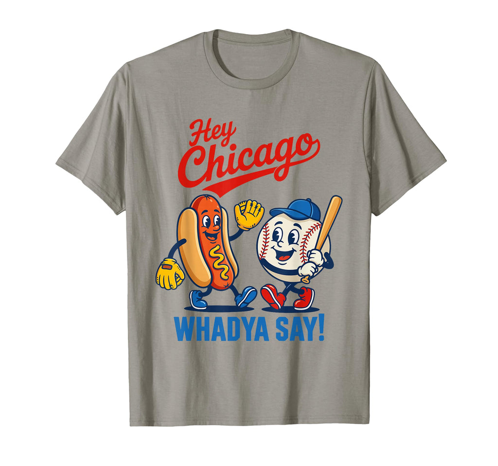 Hey Chicago Whadya Say Baseball Hot T-Shirt - Minimalist Print Men Women - T-Shirt, Sweatshirt, Hoodie
