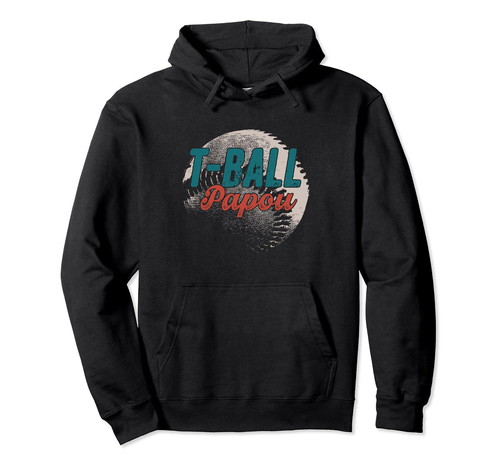 T Ball Papou Baseball Fathers Day Ball Dad Hoodie - Trendy Graphic Unisex - T-Shirt, Sweatshirt, Hoodie