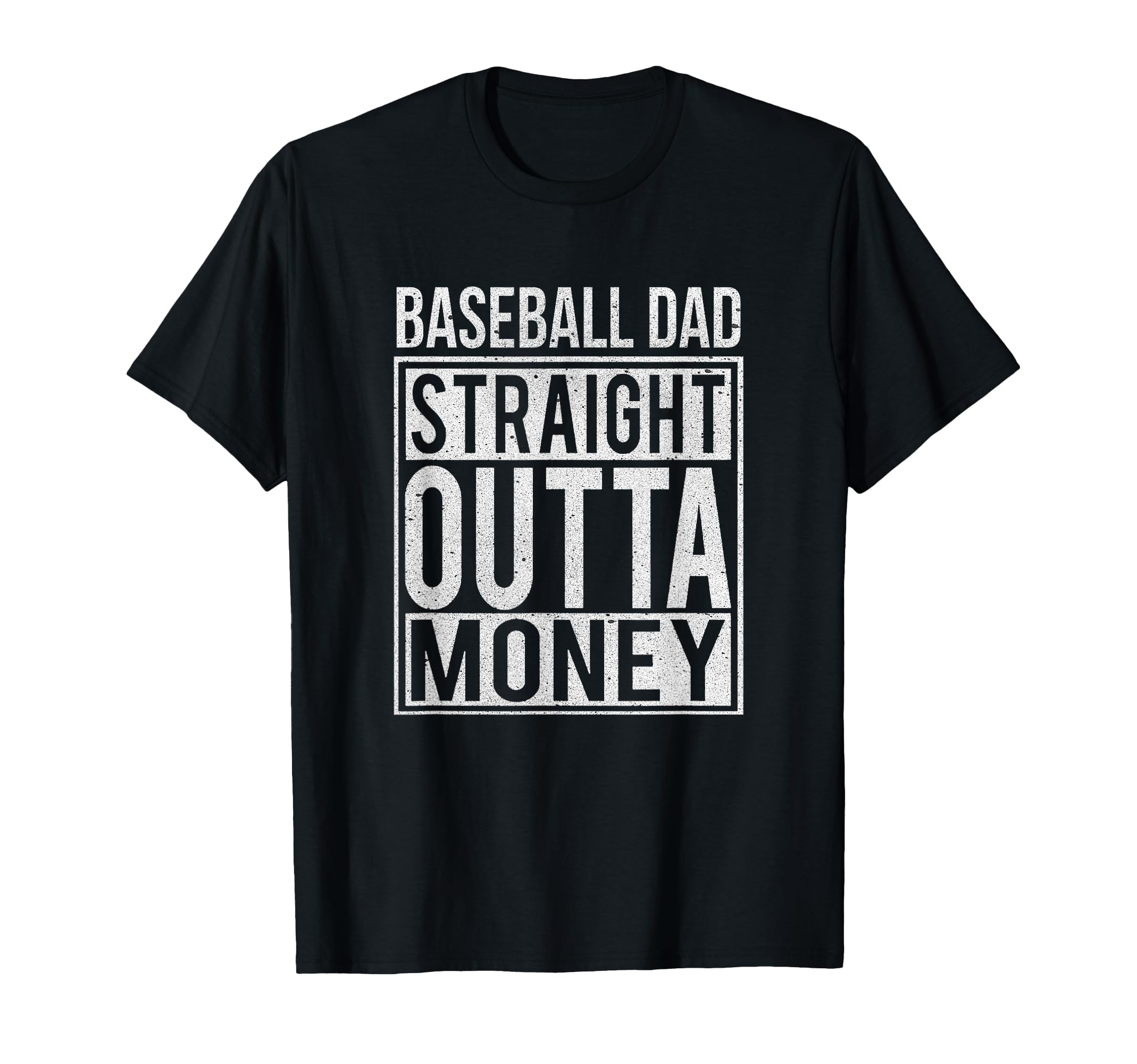 Baseball Dad Straight Outta Money I T-Shirt - Casual Everyday Wear Unisex - T-Shirt, Sweatshirt, Hoodie