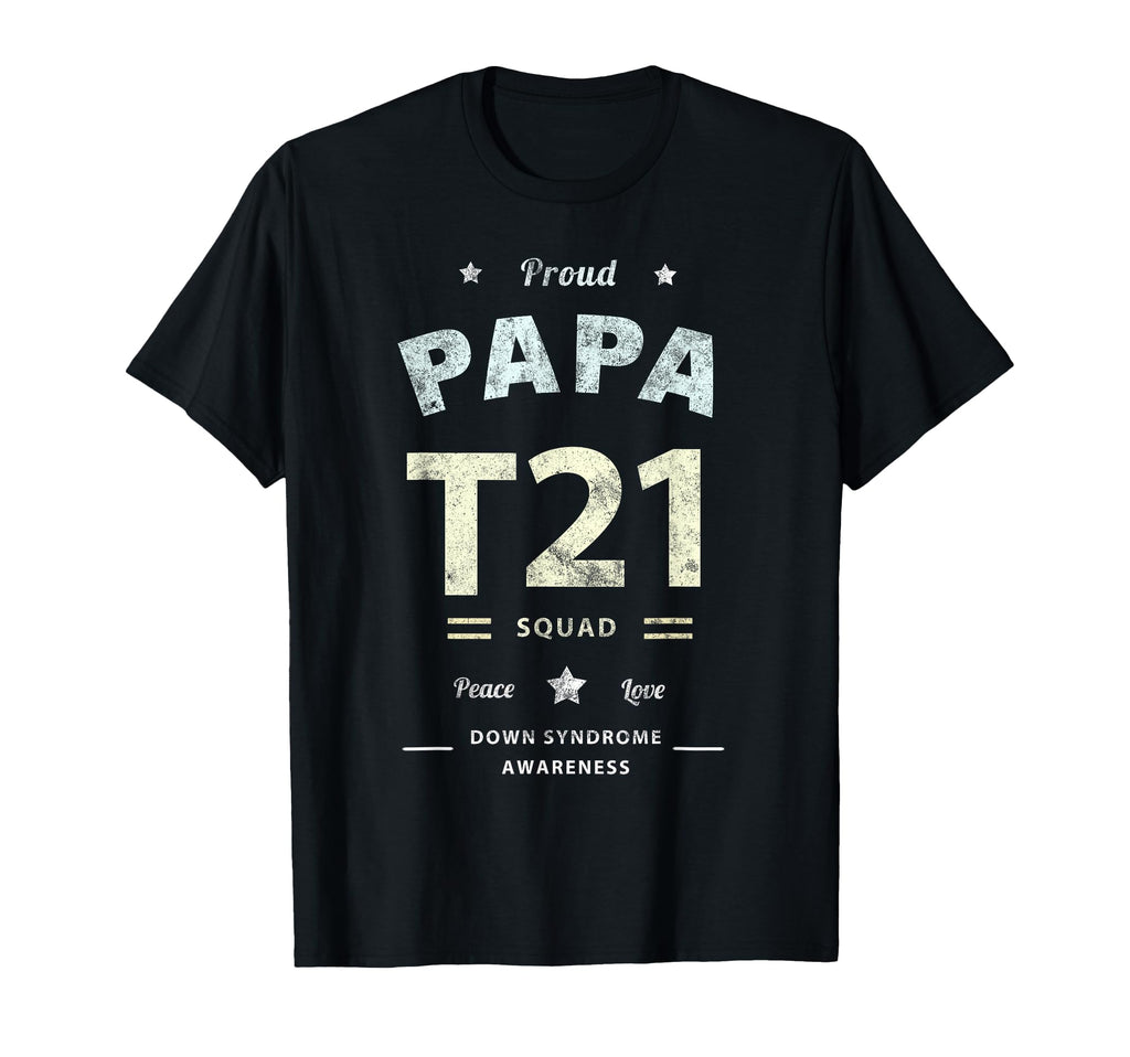 Proud Papa T21 Squad Down Syndrome Dad T-Shirt - Aesthetic Graphic Unisex - T-Shirt, Sweatshirt, Hoodie