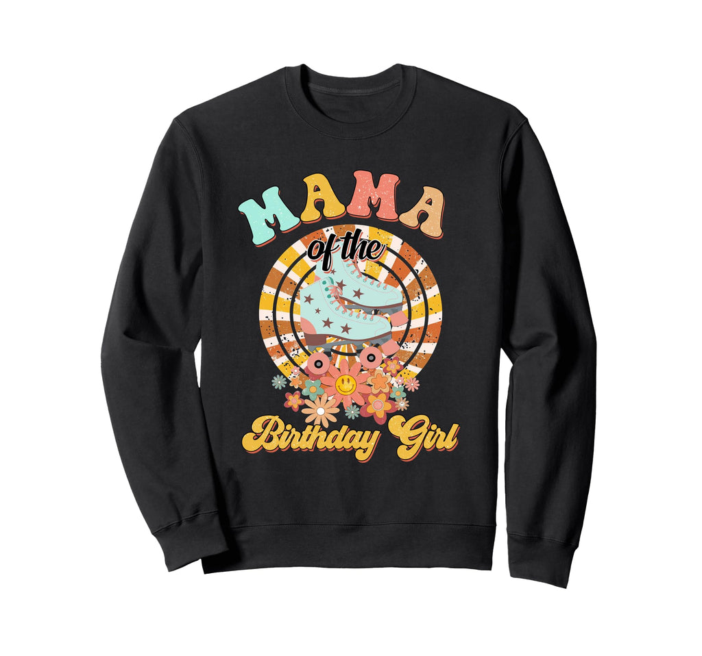 Mama Birthday Rolling Skate Groovy Bday Sweatshirt - Novelty Apparel Unisex - T-Shirt, Sweatshirt, Hoodie