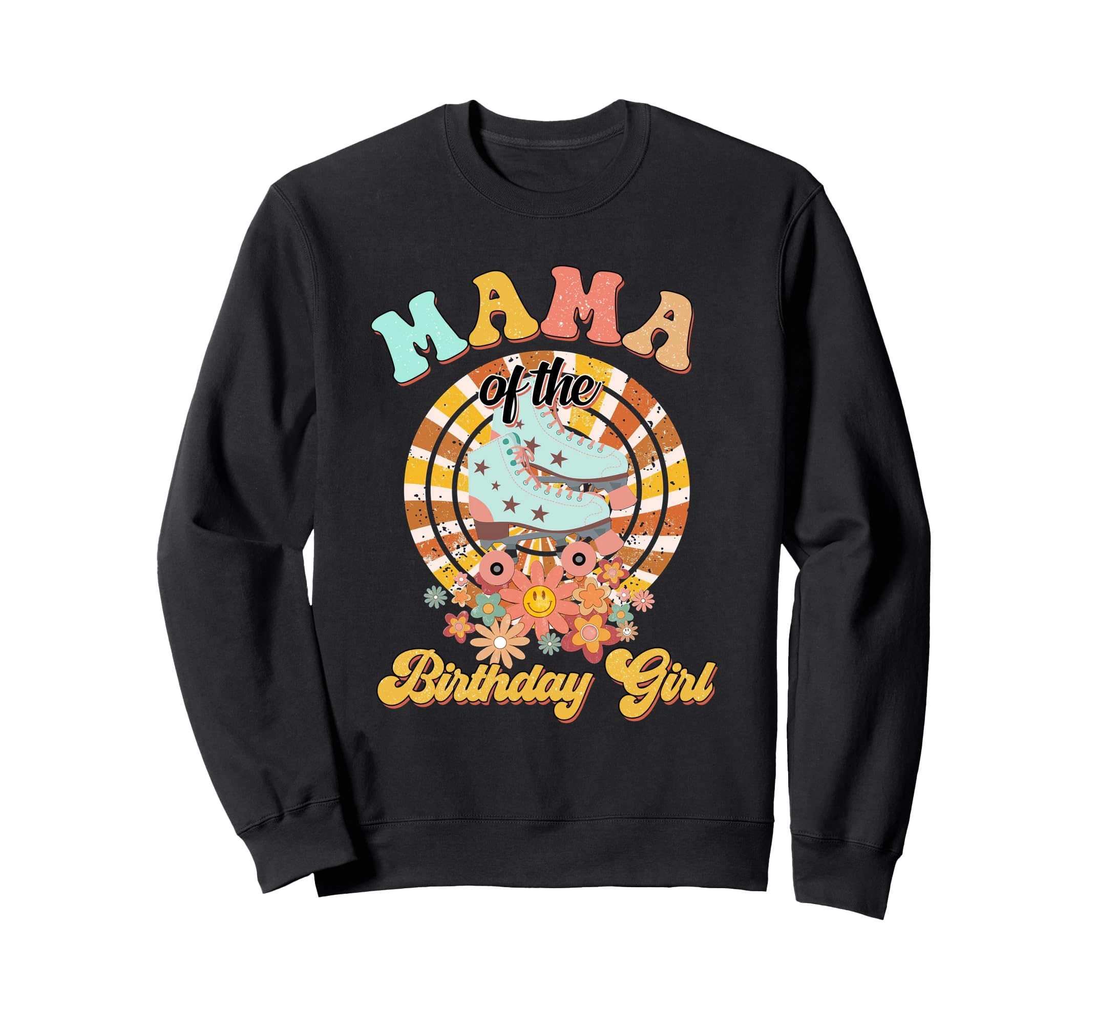 Mama Birthday Rolling Skate Groovy Bday Sweatshirt - Novelty Apparel Unisex - T-Shirt, Sweatshirt, Hoodie