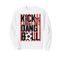 Kick Dang Ball Funny Soccer Game Day Sweatshirt - Trendy Graphic Men Women - T-Shirt, Sweatshirt, Hoodie