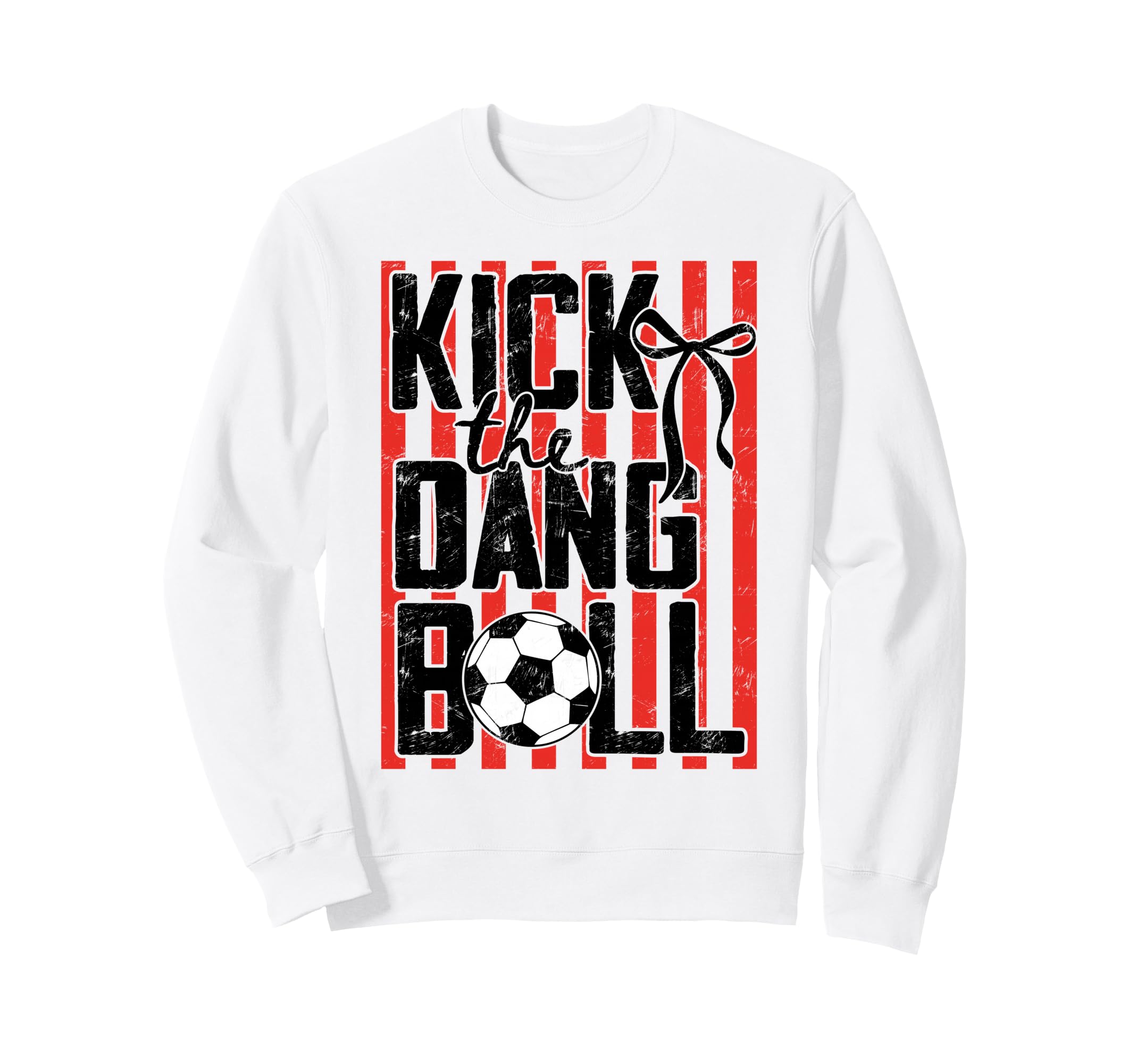 Kick Dang Ball Funny Soccer Game Day Sweatshirt - Trendy Graphic Men Women - T-Shirt, Sweatshirt, Hoodie