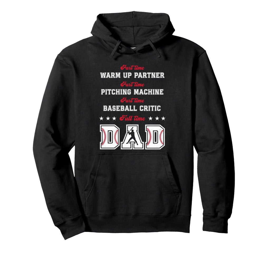 Baseball Part Time Warm Up Partner Hoodie - Graphic Print Men Women - T-Shirt, Sweatshirt, Hoodie