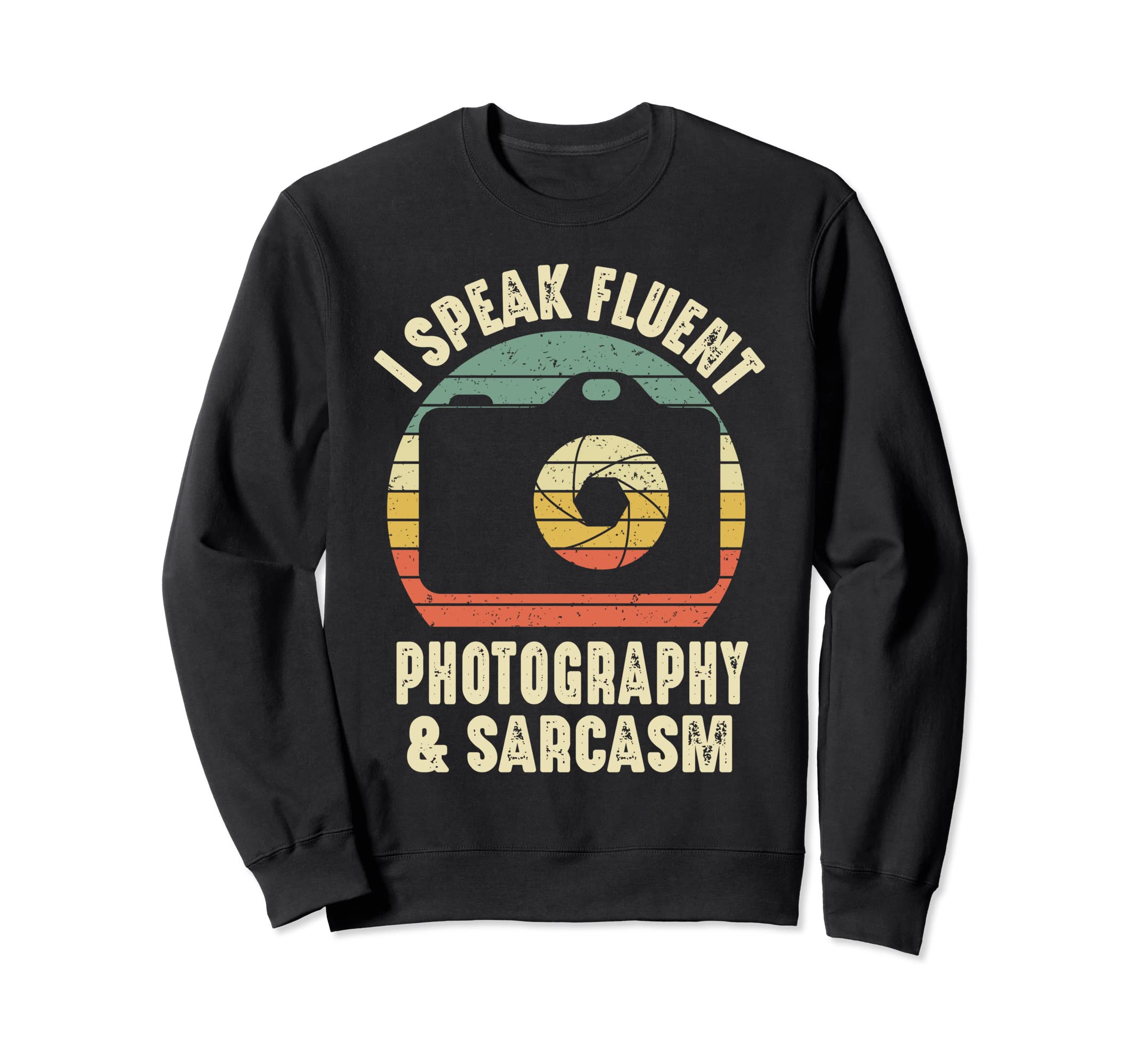 Camera I Speak Fluent Photography And Sweatshirt - Unique Graphic Unisex - T-Shirt, Sweatshirt, Hoodie