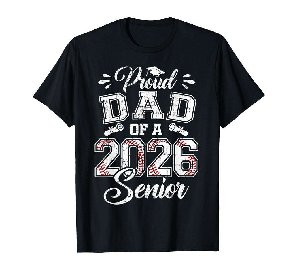 Proud Dad 2026 Senior Baseball Graduate T-Shirt - Graphic Print Unisex - T-Shirt, Sweatshirt, Hoodie