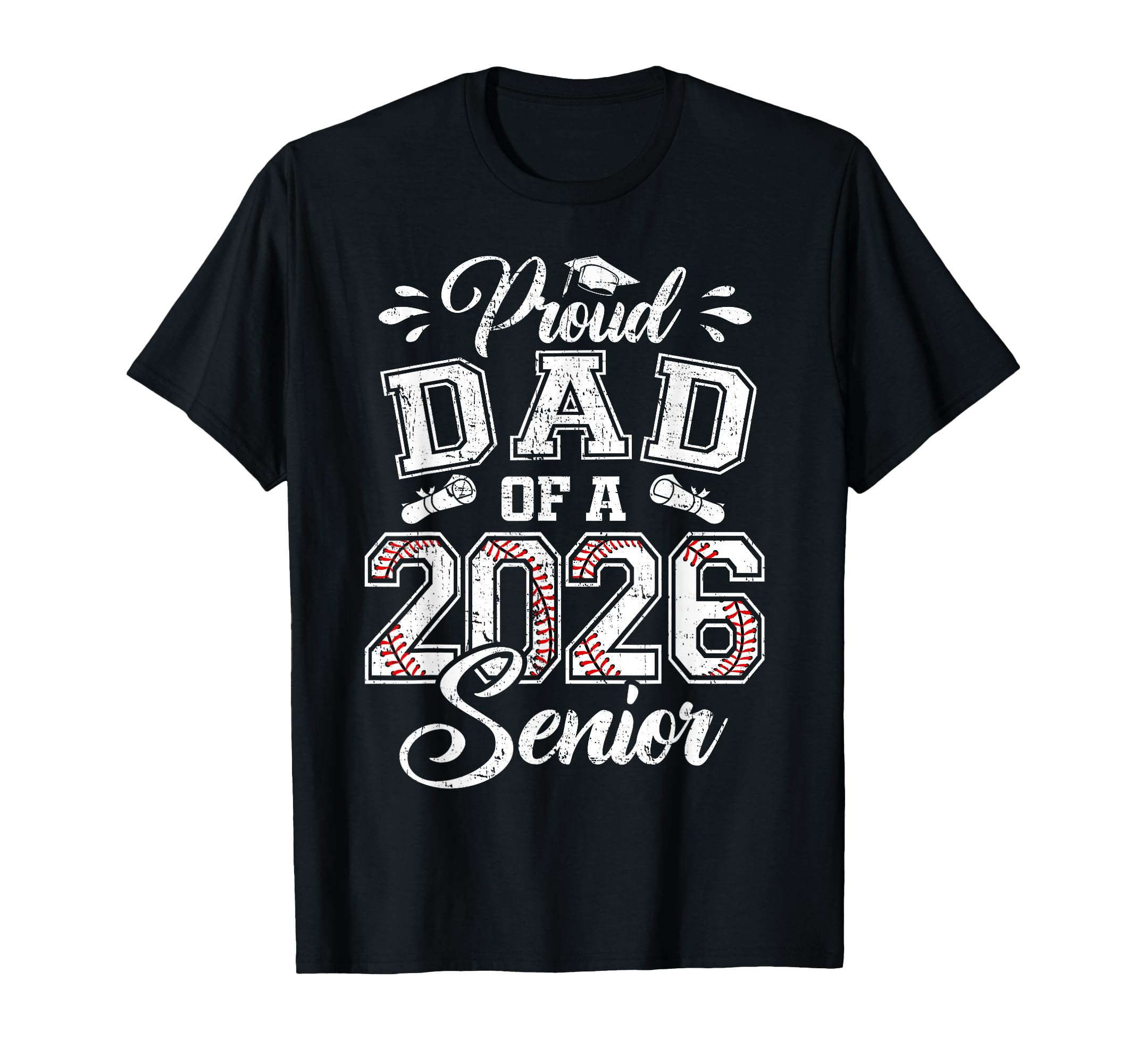 Proud Dad 2026 Senior Baseball Graduate T-Shirt - Graphic Print Unisex - T-Shirt, Sweatshirt, Hoodie