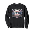 If You Aint First Youre Last Sweatshirt - Novelty Apparel for Adults - T-Shirt, Sweatshirt, Hoodie