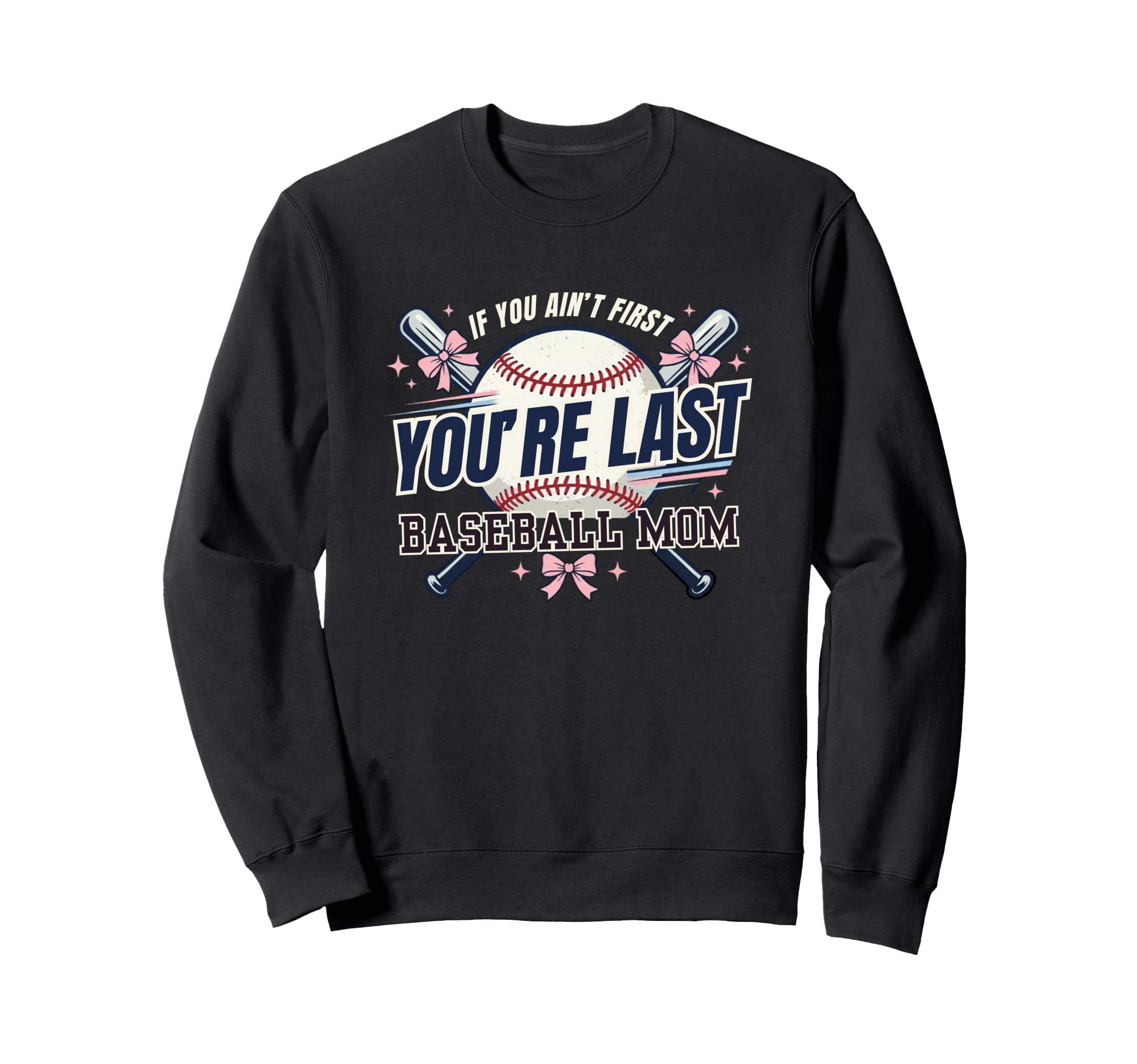 If You Aint First Youre Last Sweatshirt - Novelty Apparel for Adults - T-Shirt, Sweatshirt, Hoodie