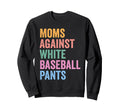 Moms Against White Baseball Pants Sweatshirt - Unique Graphic for Adults - T-Shirt, Sweatshirt, Hoodie