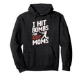 I Hit Bombs Hot Moms Baseball Hoodie - Custom Art Print for Adults - T-Shirt, Sweatshirt, Hoodie
