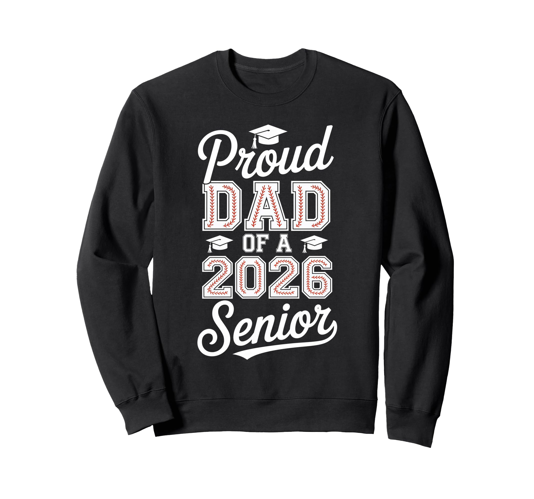 Proud Dad 2026 Senior Baseball Sweatshirt - Graphic Print Men Women - T-Shirt, Sweatshirt, Hoodie