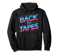Back To Tapes 80S Cassette Mixtape Hoodie - Streetwear Style Men Women - T-Shirt, Sweatshirt, Hoodie