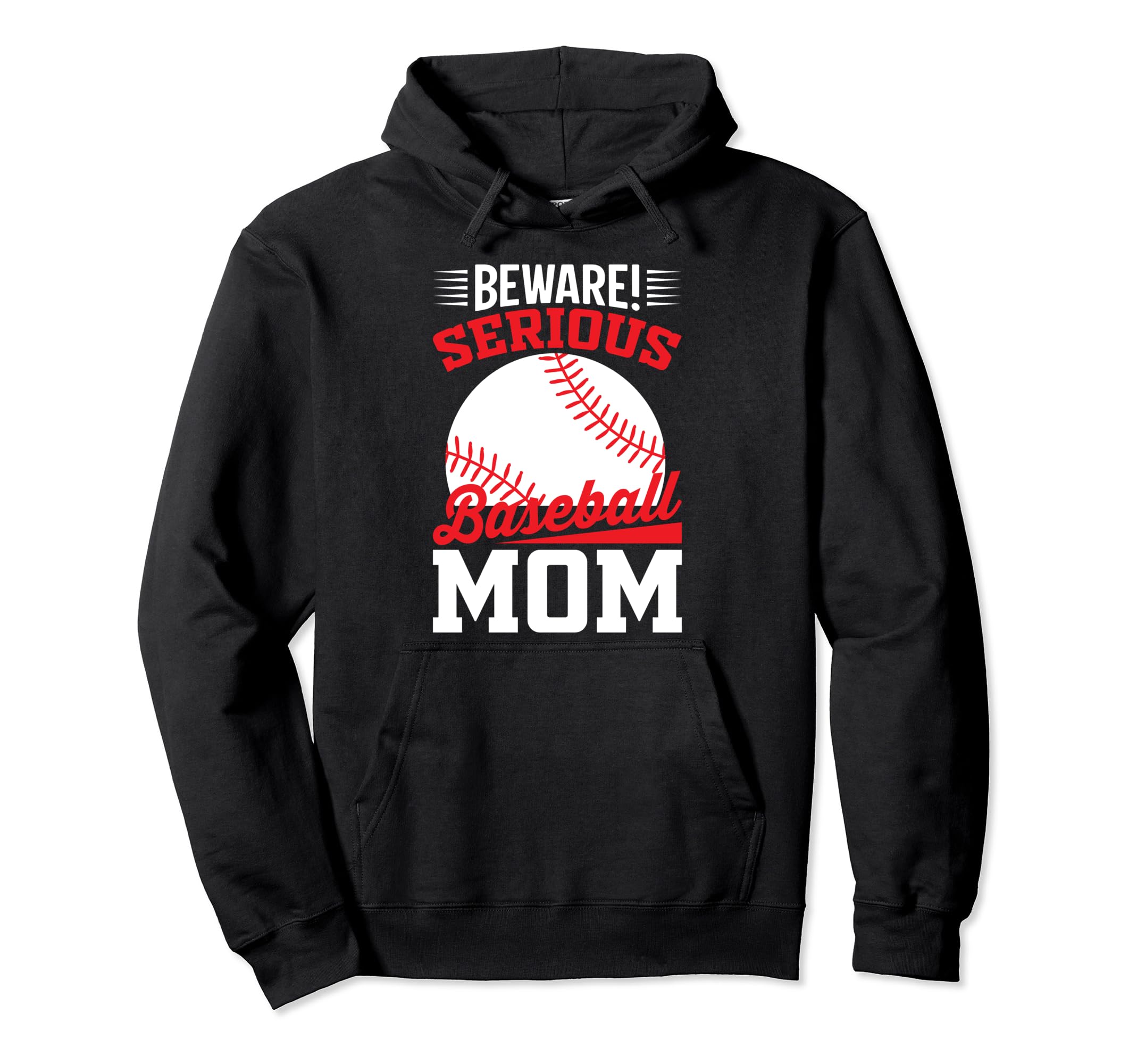 Beware Serious Baseball Mom Funny Moms Hoodie - Graphic Print for Adults - T-Shirt, Sweatshirt, Hoodie