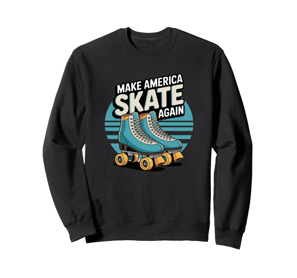 Funny Make America Skate Again Sweatshirt - Streetwear Style Unisex - T-Shirt, Sweatshirt, Hoodie