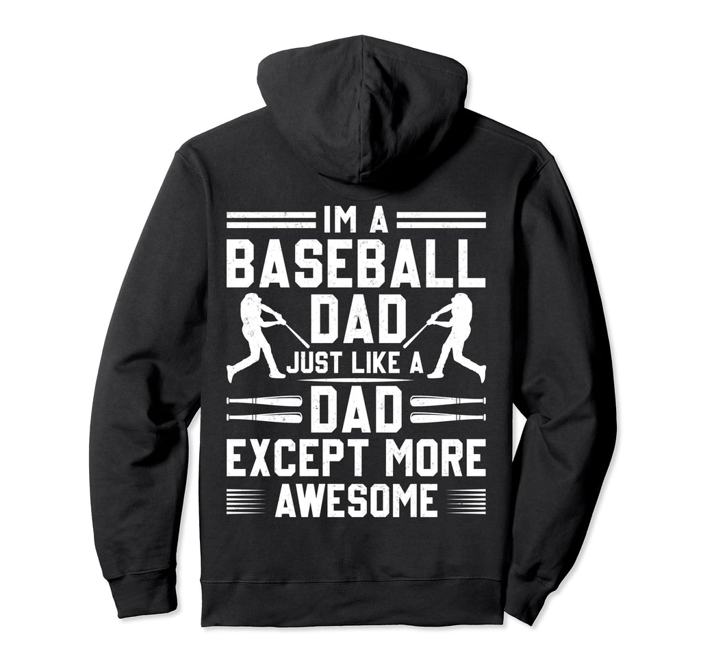 Im Baseball Dad Just Like Normal Dad Except Hoodie - Trendy Graphic Unisex - T-Shirt, Sweatshirt, Hoodie