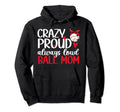 Crazy Proud Always Loud Ball Mom Baseball Hoodie - Novelty Apparel Unisex - T-Shirt, Sweatshirt, Hoodie