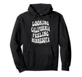 Looking California Feeling Hoodie - Fun Novelty Design for Adults - T-Shirt, Sweatshirt, Hoodie