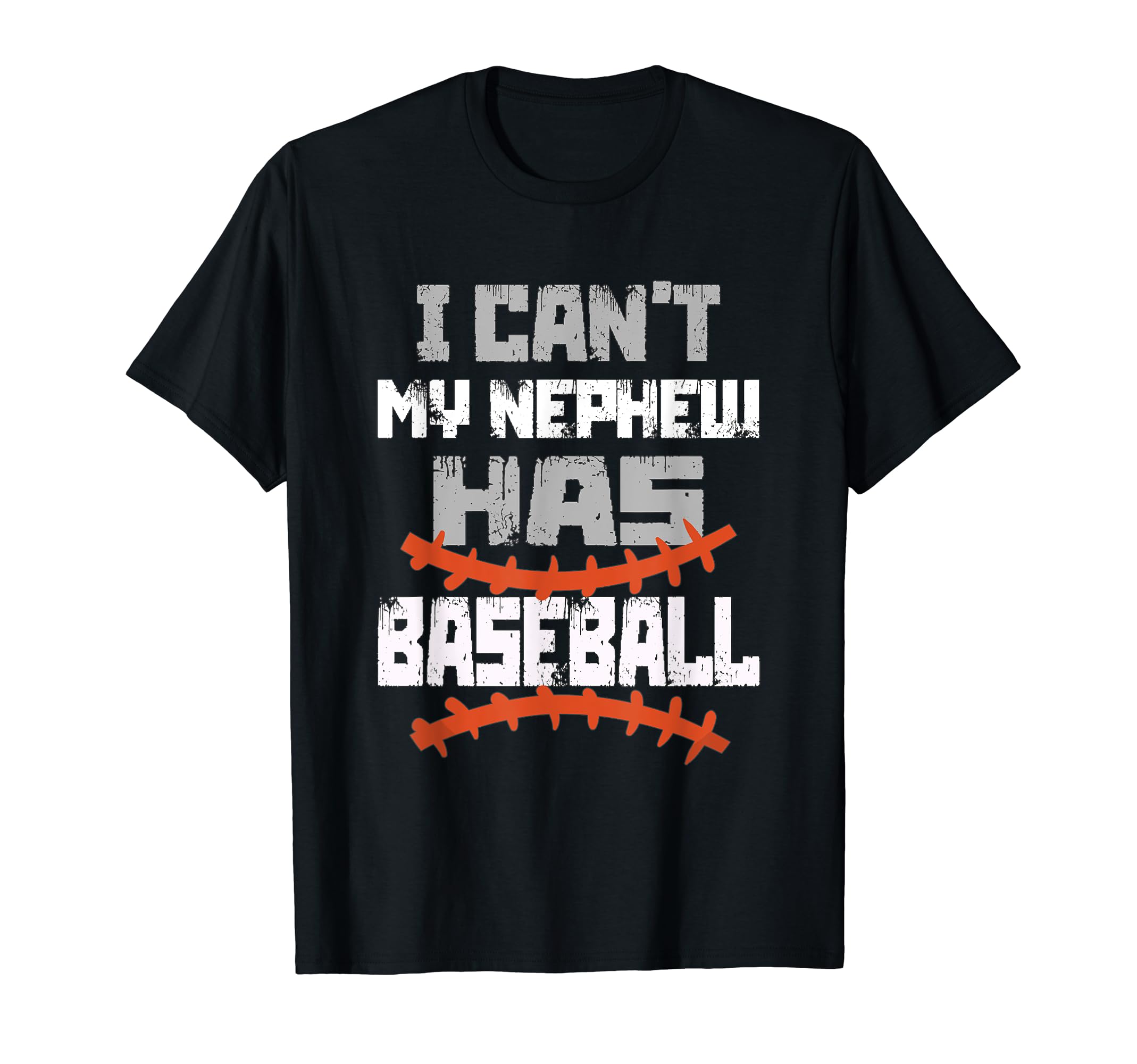 I Cant My Nephew Has Baseball Uncle T-Shirt - Streetwear Style for Adults - T-Shirt, Sweatshirt, Hoodie