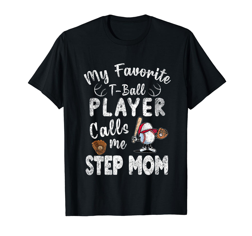 My Favorite T Ball Player Calls Me Step T-Shirt - Novelty Apparel Unisex - T-Shirt, Sweatshirt, Hoodie