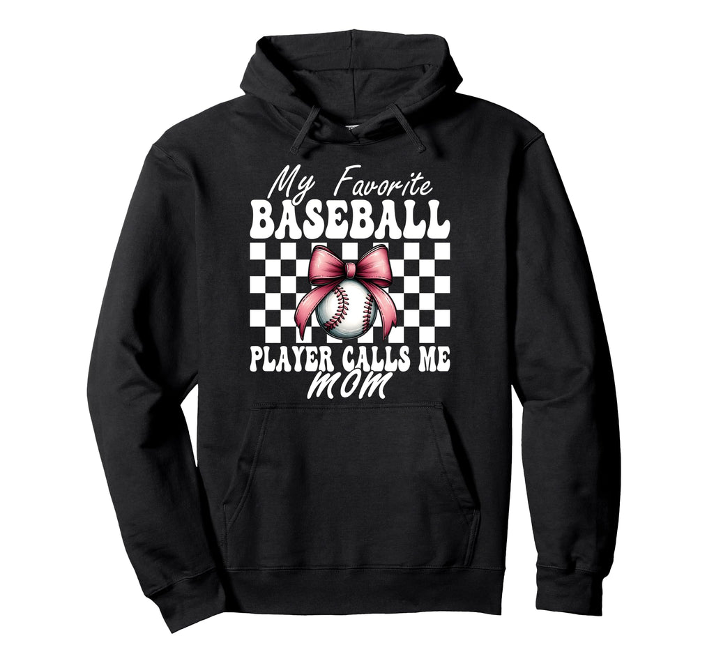Favorite Baseball Player Calls Me Mom Hoodie - Streetwear Style for Adults - T-Shirt, Sweatshirt, Hoodie