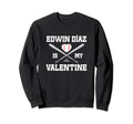 Edwin Diaz Is My Valentine New Sweatshirt - Aesthetic Graphic for Adults - T-Shirt, Sweatshirt, Hoodie