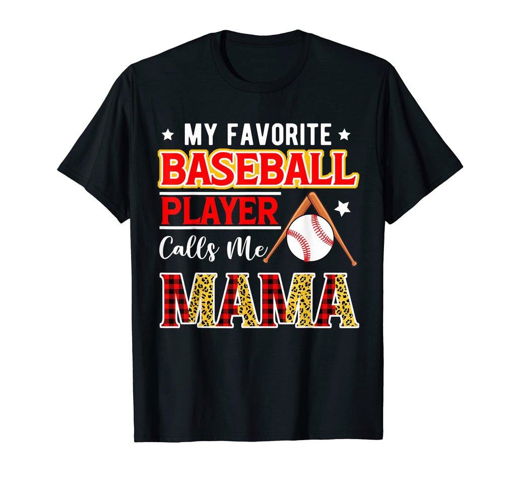 My Favorite Baseball Player Calls Me Mama T-Shirt - Graphic Print Unisex - T-Shirt, Sweatshirt, Hoodie