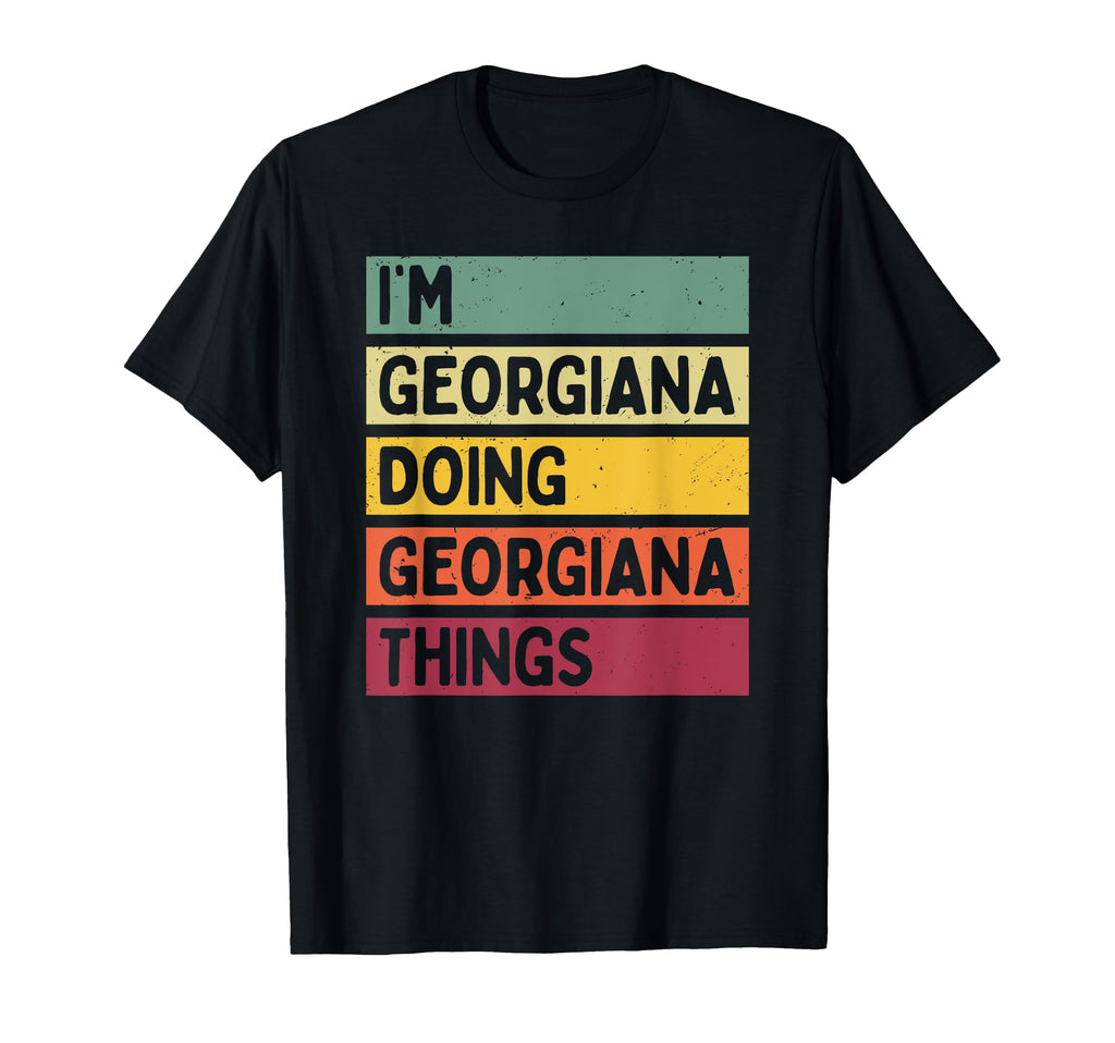 Im Georgiana Doing Georgiana Things T-Shirt - Streetwear Style for Adults - T-Shirt, Sweatshirt, Hoodie