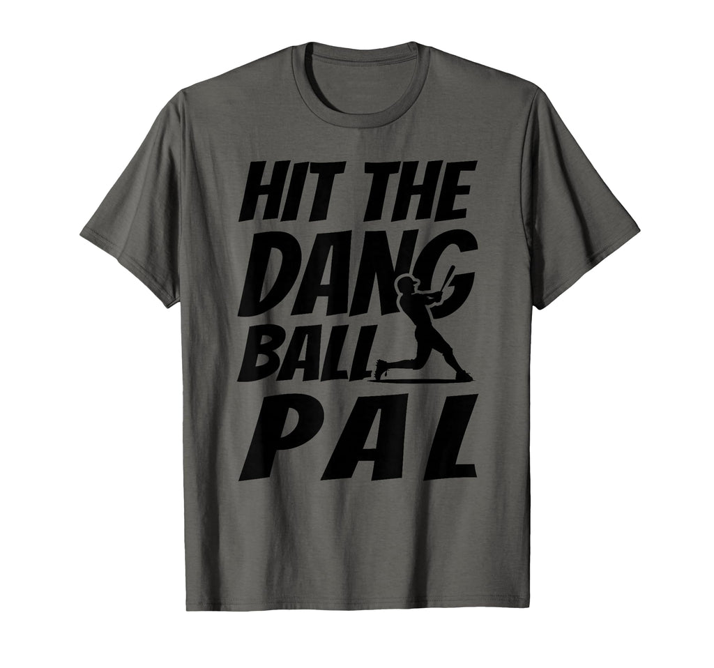 Hit Dang Ball Pal Funny Family Baseball T-Shirt - Minimalist Print Unisex - T-Shirt, Sweatshirt, Hoodie