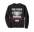 God Found Strongest Baseball Fans Sweatshirt - Custom Art Print Men Women - T-Shirt, Sweatshirt, Hoodie