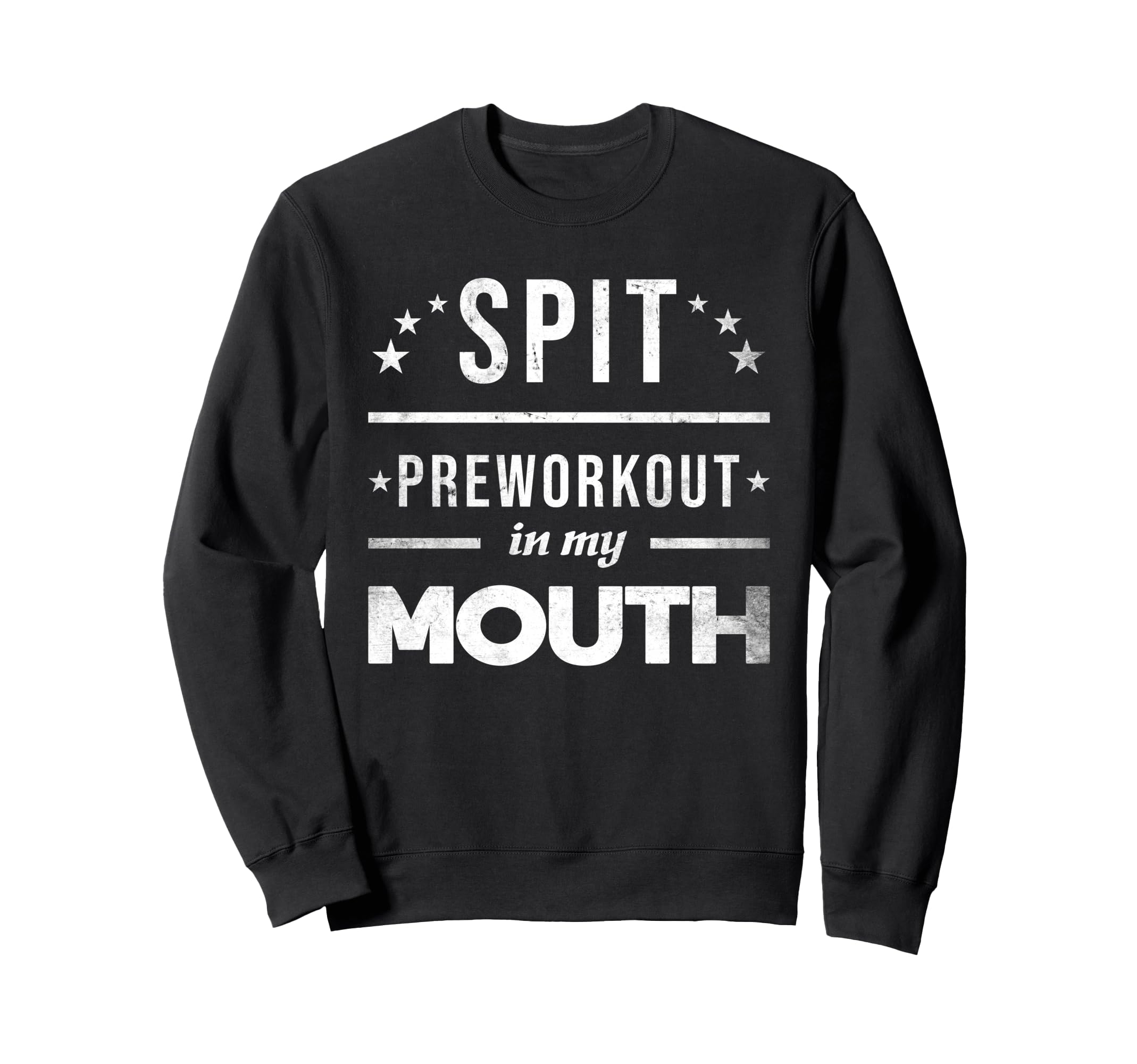 Spit Preworkout My Mouth Sweatshirt - Streetwear Style Men Women - T-Shirt, Sweatshirt, Hoodie