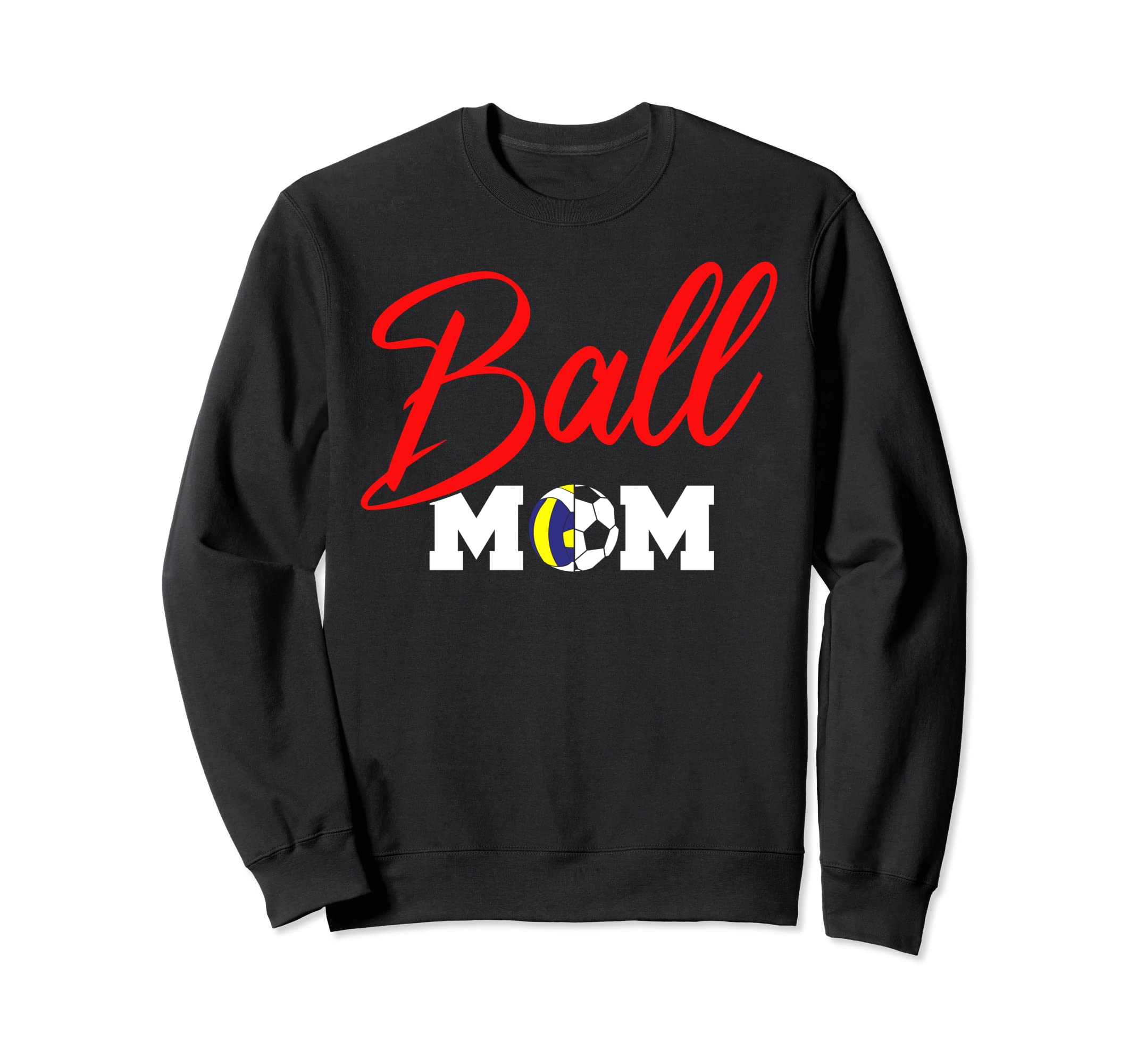 Ball Mom Mama Day Raising Sweatshirt - Fun Novelty Design for Adults - T-Shirt, Sweatshirt, Hoodie