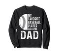 My Favorite Baseball Player Sweatshirt - Casual Everyday Wear Men Women - T-Shirt, Sweatshirt, Hoodie