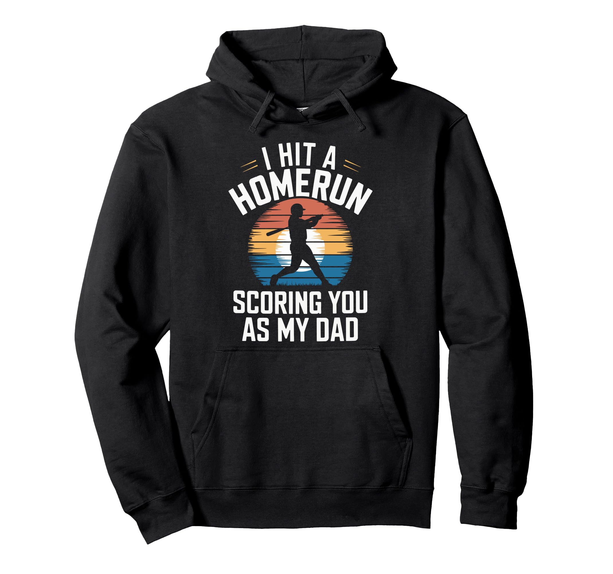 I Hit Homerun Scoring You Dad Hoodie - Casual Everyday Wear Men Women - T-Shirt, Sweatshirt, Hoodie