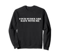 Your Nudes Are Safe Me Y2K Aesthetic Sweatshirt - Unique Graphic for Adults - T-Shirt, Sweatshirt, Hoodie