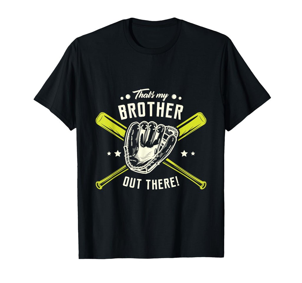 Thats My Brother Out There Softball T-Shirt - Aesthetic Graphic for Adults - T-Shirt, Sweatshirt, Hoodie