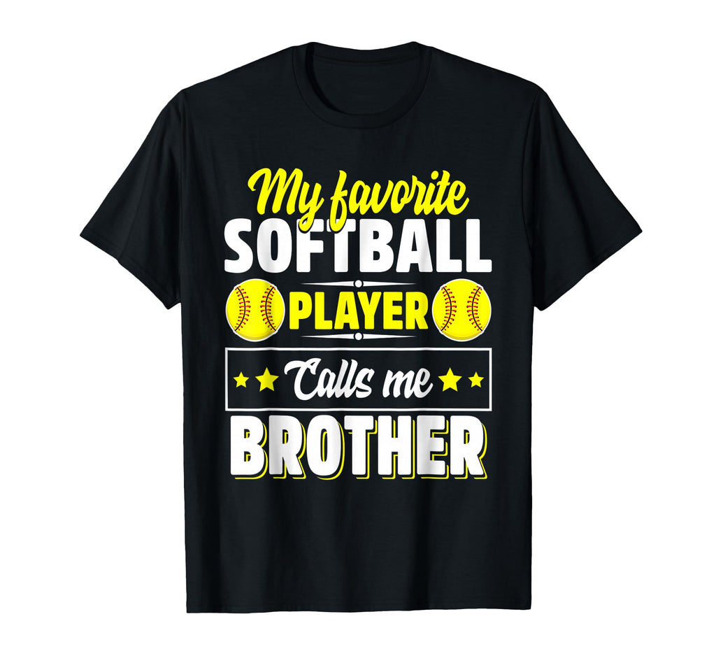 My Favorite Softball Player Calls Me Brother T-Shirt - Graphic Print Unisex - T-Shirt, Sweatshirt, Hoodie