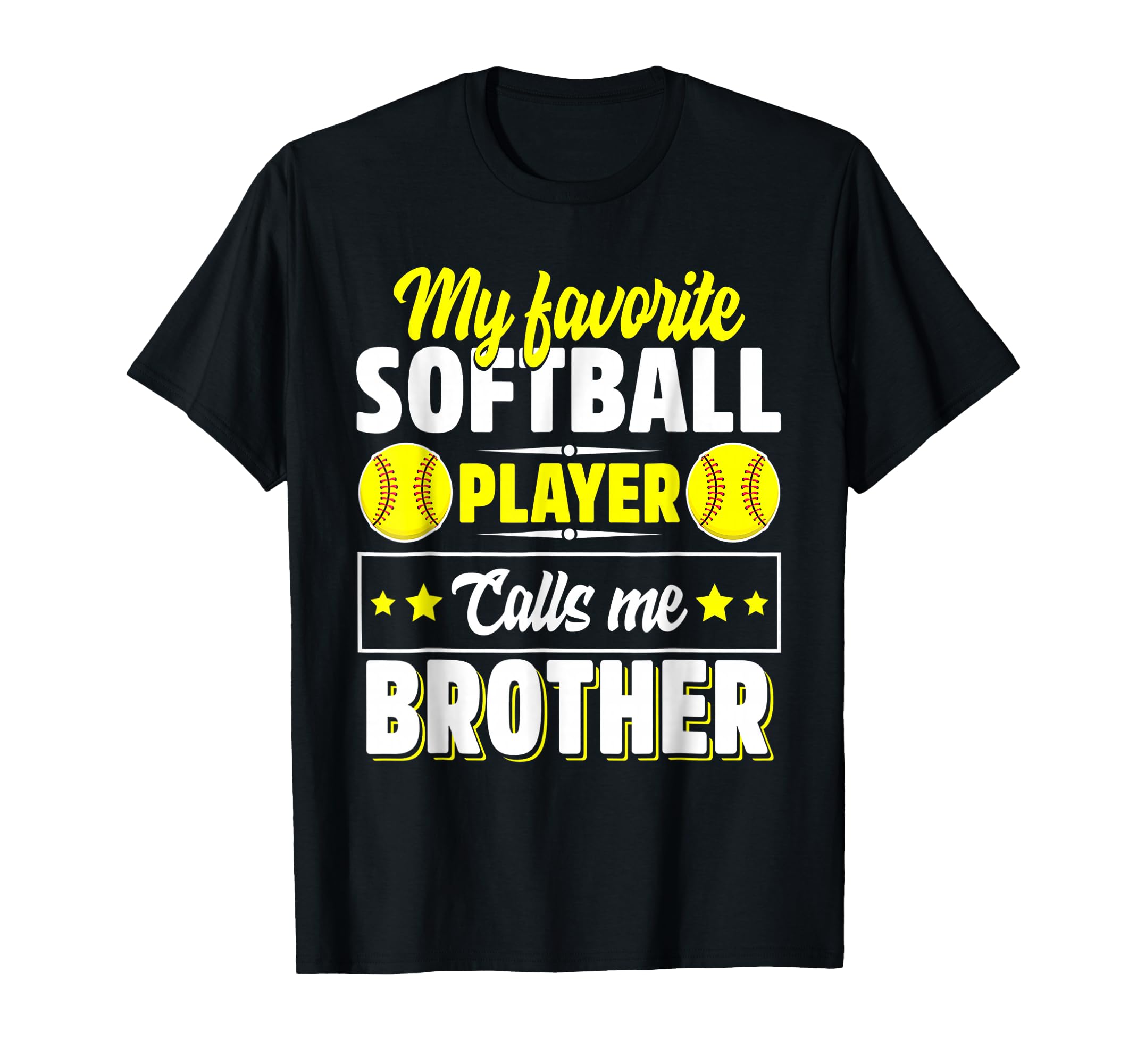 My Favorite Softball Player Calls Me Brother T-Shirt - Graphic Print Unisex - T-Shirt, Sweatshirt, Hoodie