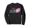 Roller Skating They See Me Sweatshirt - Casual Everyday Wear Men Women - T-Shirt, Sweatshirt, Hoodie