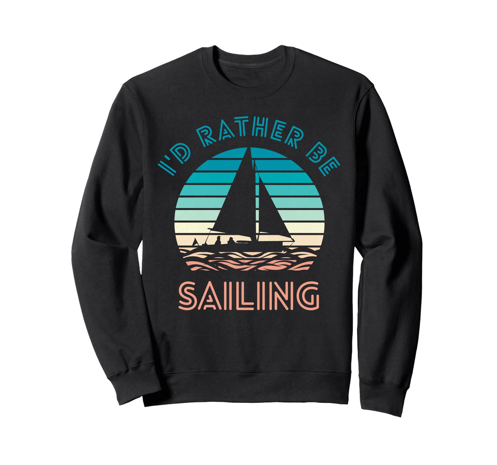 Id Rather Be Sailing Sailboat Sweatshirt - Minimalist Print for Adults - T-Shirt, Sweatshirt, Hoodie
